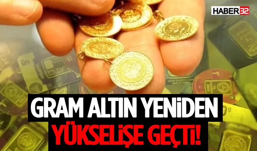 Gram Altın Yeniden Yükselişe Geçti!