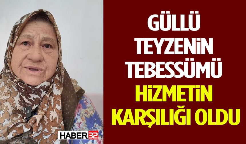 Güllü Teyzenin Tebessümü Hizmetin Karşılığı Oldu