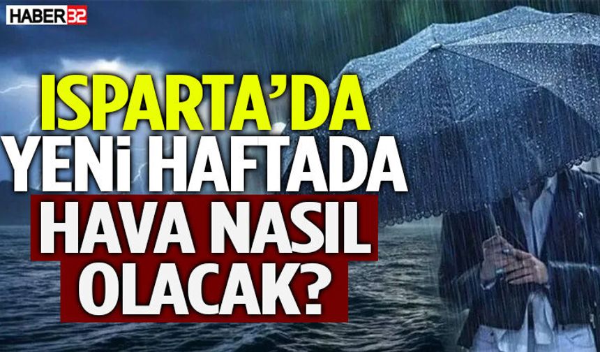Isparta’da Yeni Haftada Hava Nasıl Olacak?