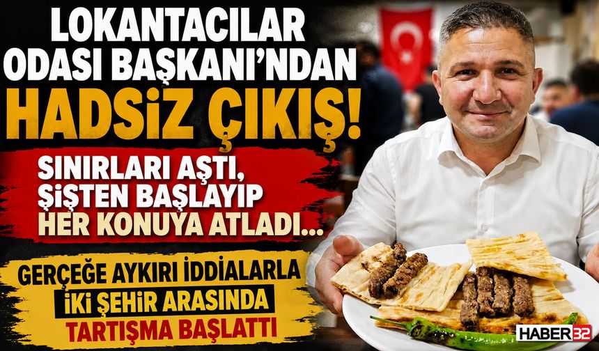Lokantacılar Odası Başkanı’ndan Hadsiz Çıkış!