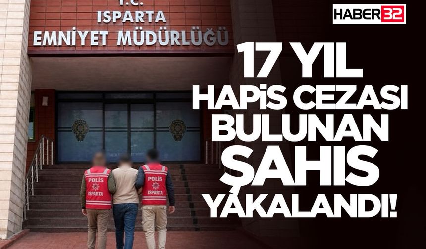 17 Yıl Hapis Cezası Bulunan Şahıs Yakalandı!