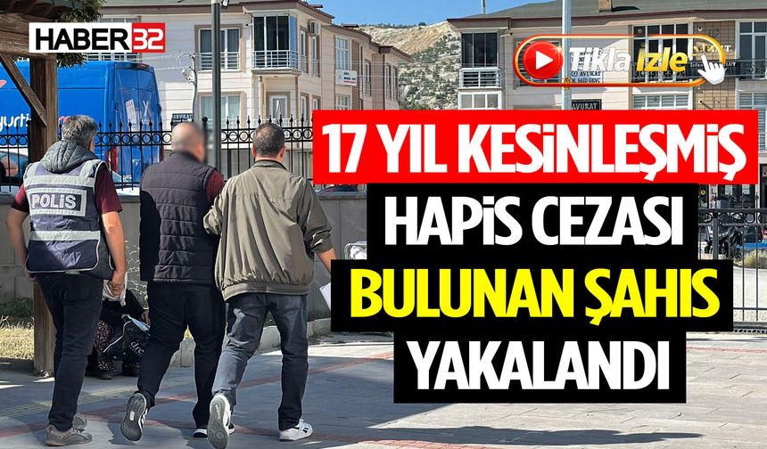 17 Yıl Kesinleşmiş Hapis Cezası Bulunan Şahıs Yakalandı