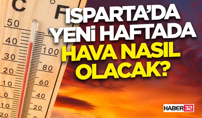 Isparta’da Yeni Haftada Hava Nasıl Olacak?