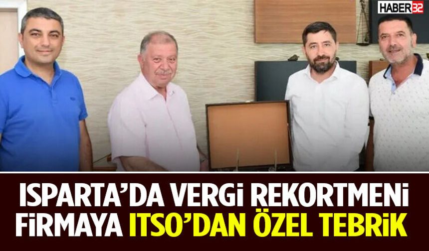 Isparta’da Vergi Rekortmeni Firmaya ITSO’dan Özel Tebrik