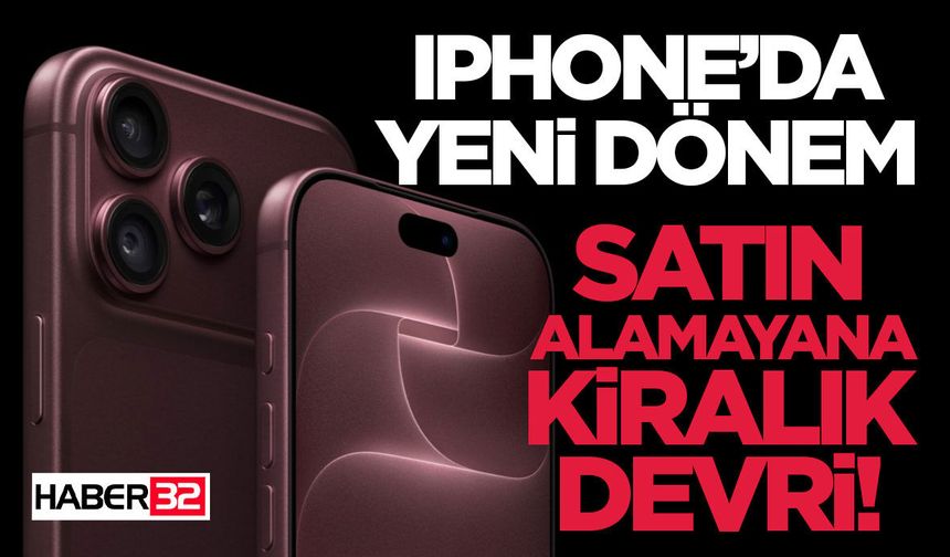 iPhone’da yeni dönem-Satın Alamayana Kiralık Devri!
