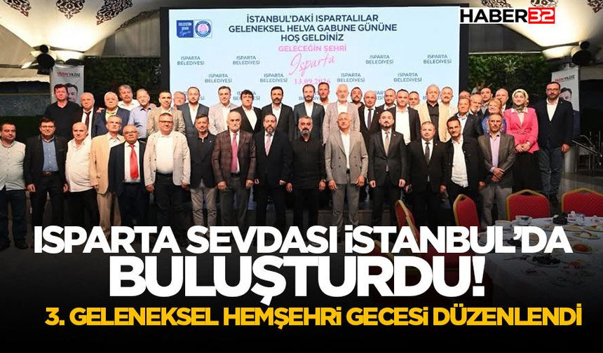 Isparta Sevdası İstanbul’da Buluşturdu!
