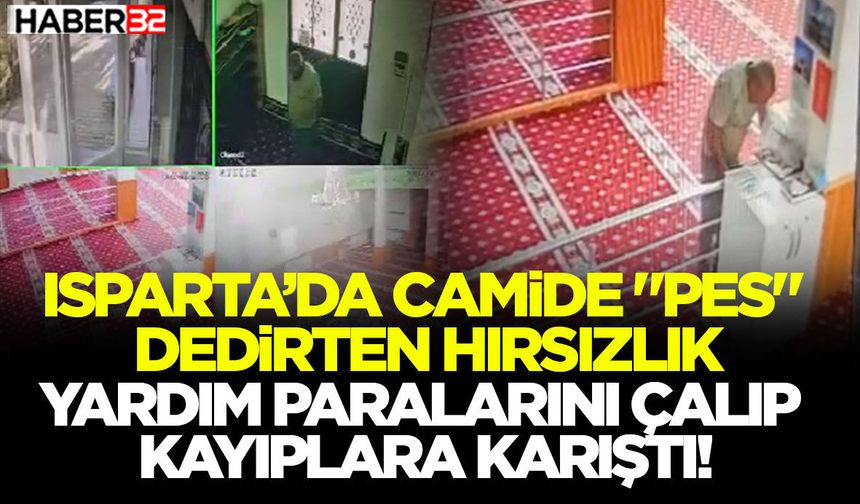 Isparta’da Camide "Pes" Dedirten Hırsızlık