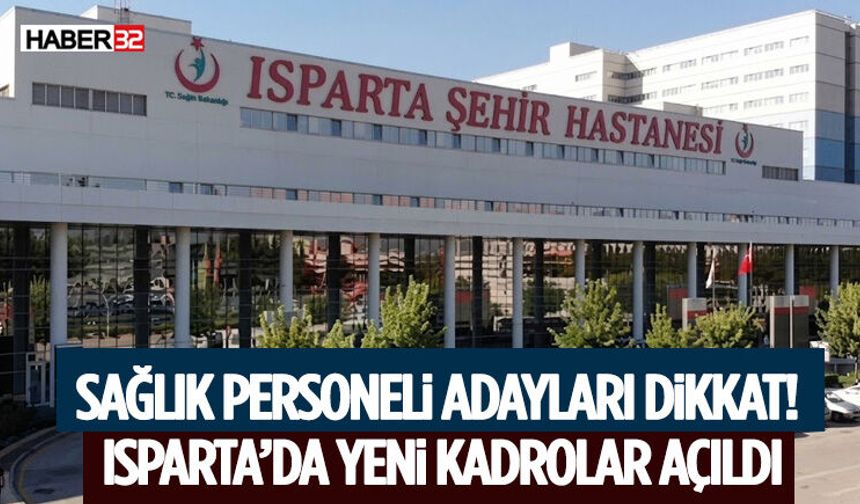 Sağlık Personeli Adayları Dikkat! Isparta’da Yeni Kadrolar Açıldı