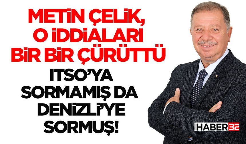 Metin Çelik, O İddiaları Bir Bir Çürüttü