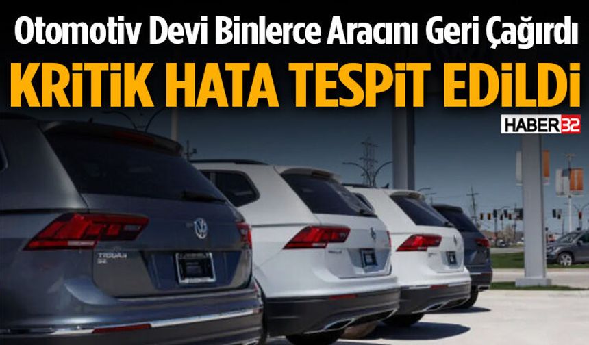Otomotiv Devi Binlerce Aracını Geri Çağırdı
