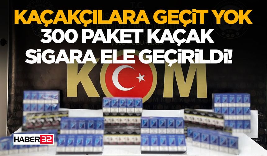 300 Paket Kaçak Sigara Ele Geçirildi!