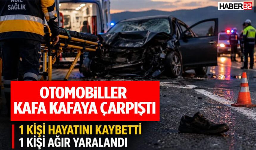 Otomobiller Kafa Kafaya Çarpıştı: 1 Ölü 1 Ağır Yaralı