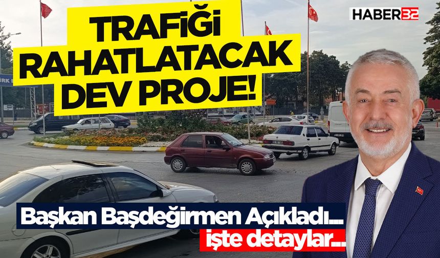 Trafiği Rahatlatacak Dev Proje!