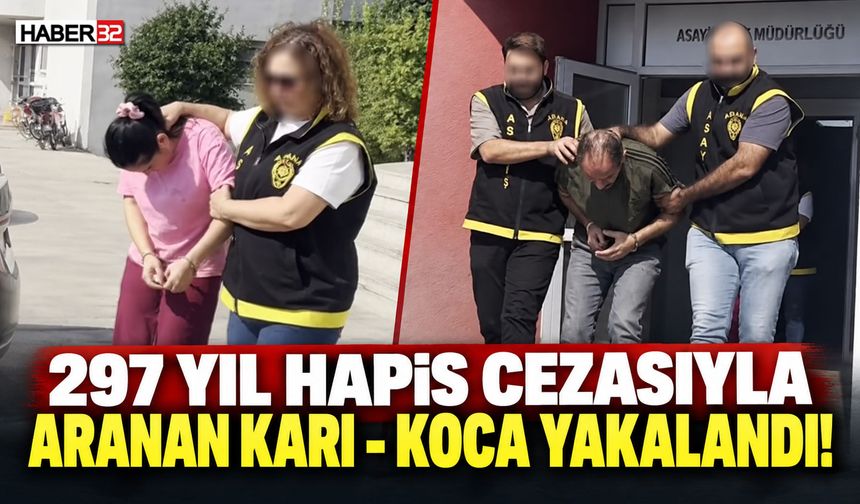 297 Yıl Hapis Cezasıyla Aranan Karı - Koca Yakalandı!