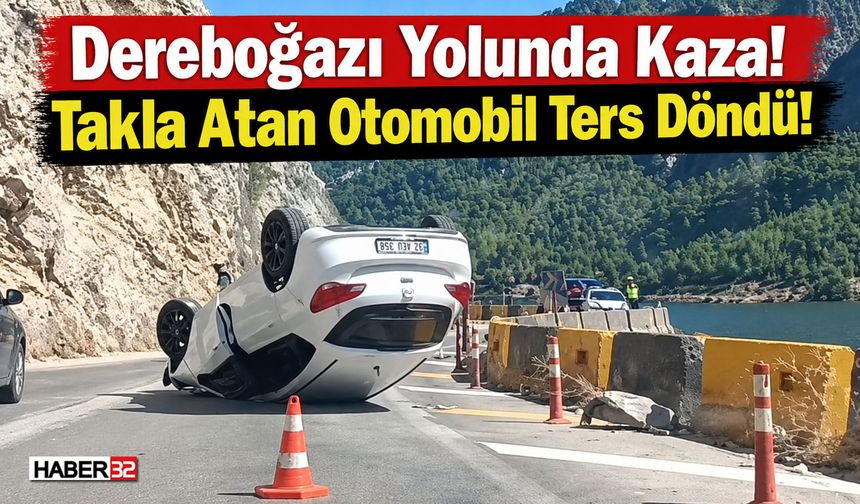 Dereboğazı Yolu’nda Kaza: Otomobil Ters Döndü!