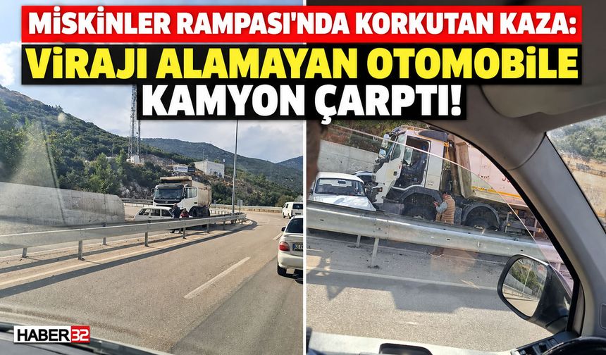 Miskinler'de Virajı Alamayan Otomobile Kamyon Çarptı!