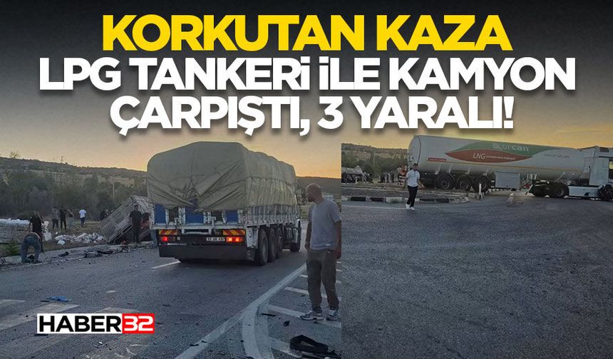 LPG Tankeri İle Kamyon Çarpıştı, 3 Yaralı!