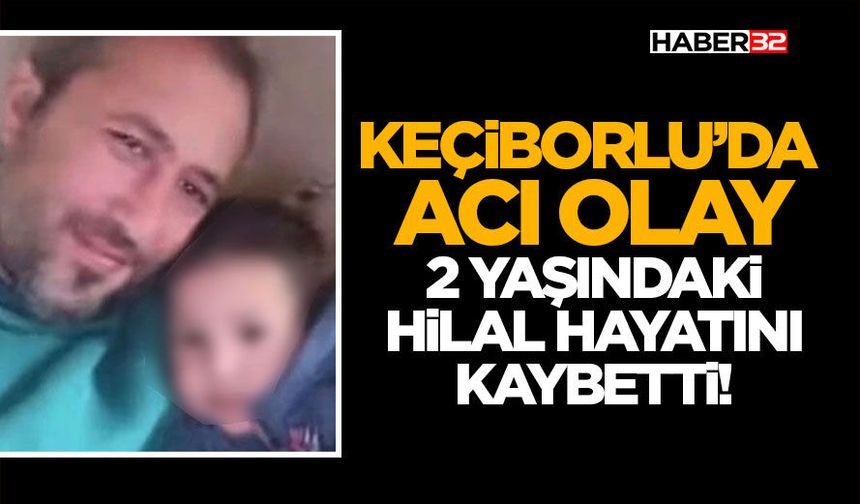 Keçiborlu’da Acı Olay: 2 Yaşındaki Hilal Hayatını Kaybetti!