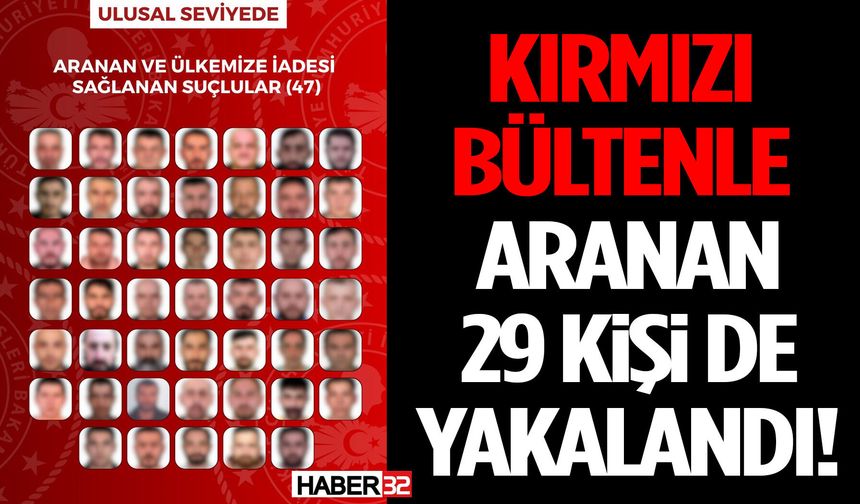 Kırmızı Bültenle Aranan 29 Kişi de Yakalandı!