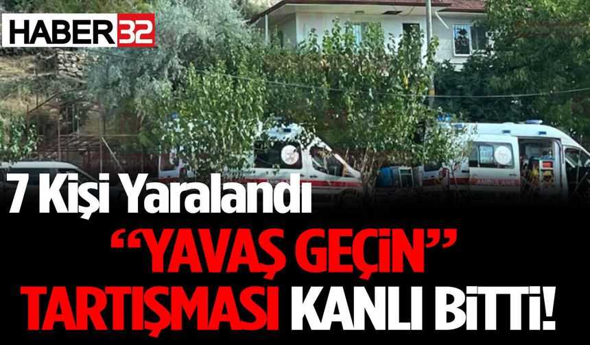 “Yavaş Geçin” Tartışması Kanlı Bitti! 7 Kişi Yaralandı