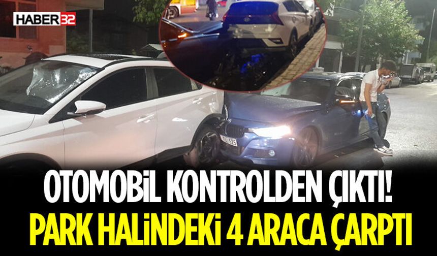 Otomobil Kontrolden Çıktı! Park Halindeki 4 Araca Çarptı
