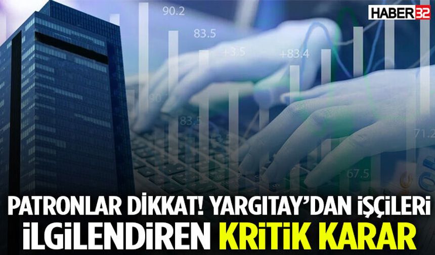Yargıtay’dan İşçileri İlgilendiren Kritik Karar