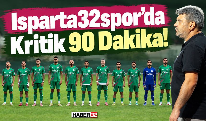 Isparta32spor’da Kritik 90 Dakika!