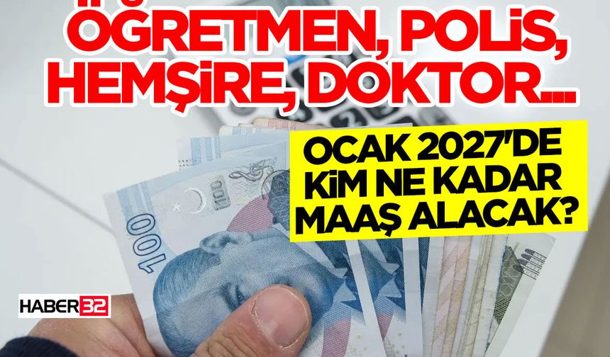 Ocak 2027'de Kim Ne Kadar Maaş Alacak?
