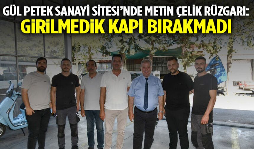 Gül Petek Sanayi Sitesi’nde Metin Çelik Rüzgarı