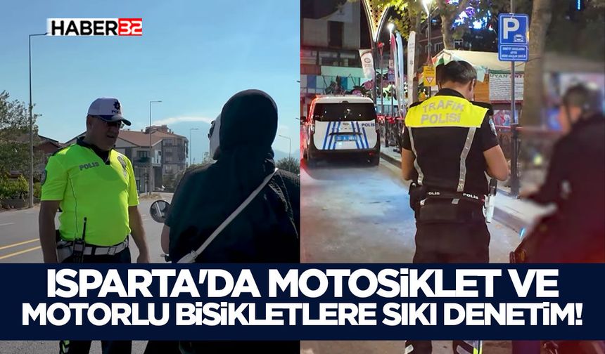 Isparta'da Motosiklet Ve Motorlu Bisikletlere Sıkı Denetim!