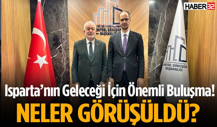 Isparta’nın Geleceği İçin Önemli Buluşma!