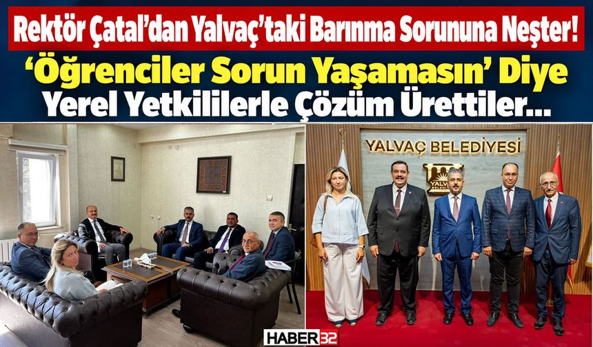 Rektör Çatal'dan Yalvaç'taki Barınma Sorununa Neşter!