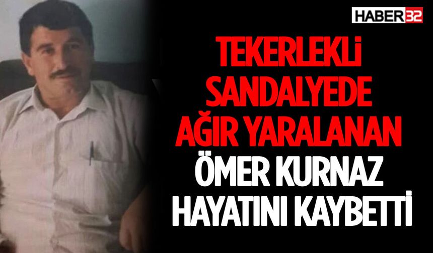 Kazada Ağır Yaralanan Ömer Kurnaz Hayatını Kaybetti