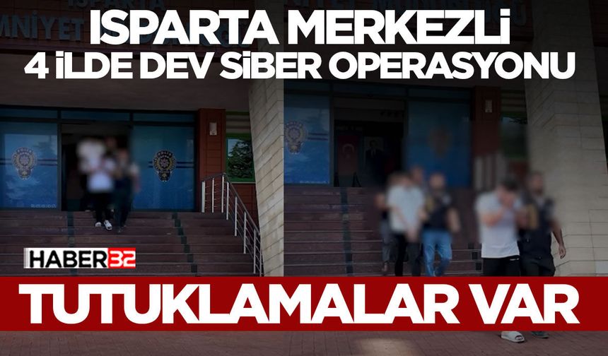 Isparta Merkezli 4 İlde Dev Siber Operasyonu