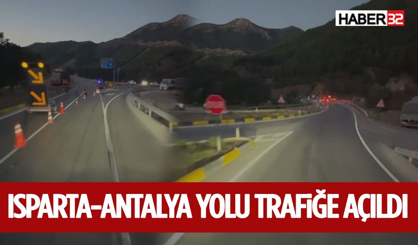 Isparta-Antalya Yolu Trafiğe Açıldı