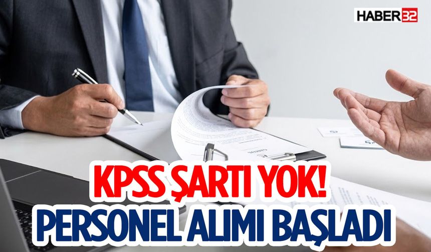 KPSS Şartı Yok! Personel Alımı Başladı