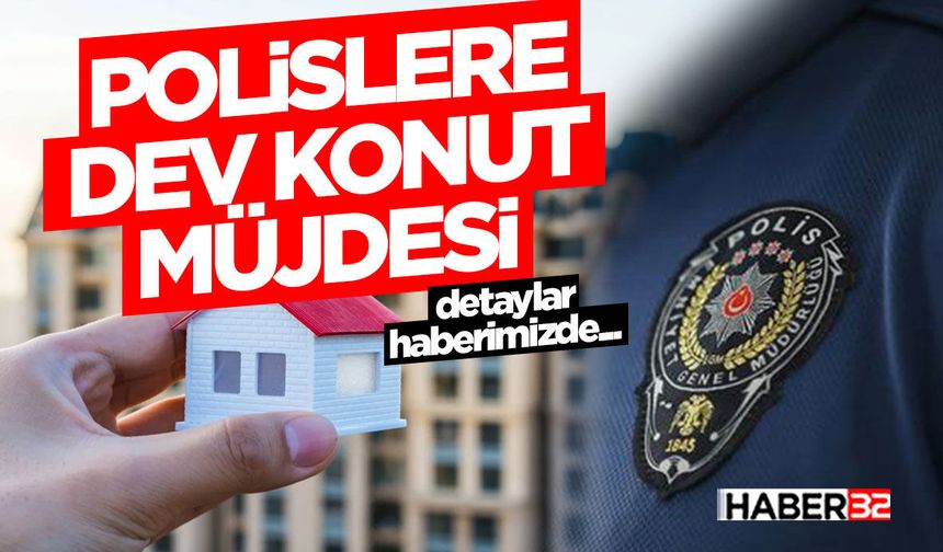 Polislere Dev Konut Müjdesi