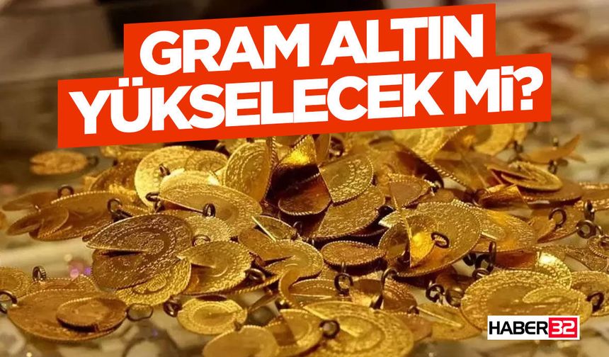 Gram Altın Yükselecek mi?
