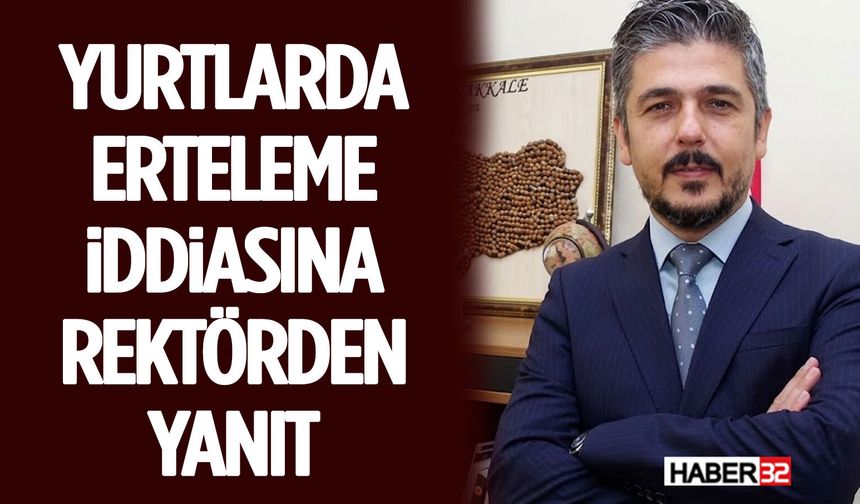 Yurtlarda Erteleme İddiasına Rektörden Yanıt