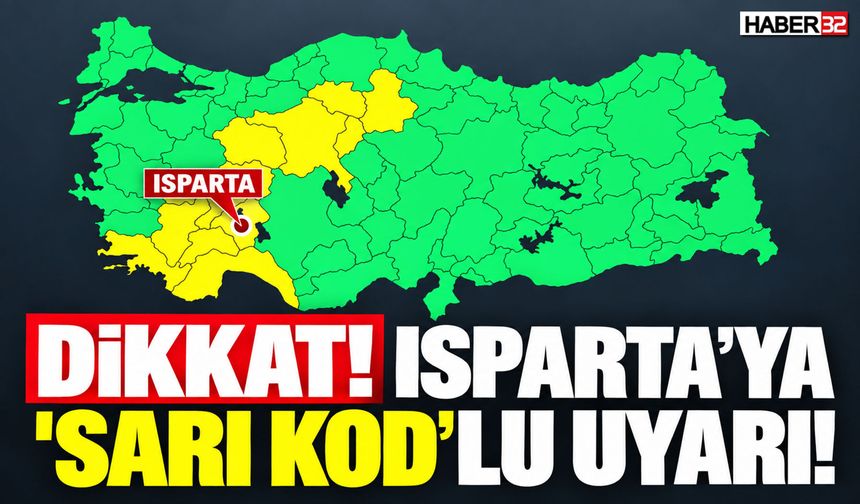 Dikkat! Isparta İçin 'SARI KOD'lu Uyarı!