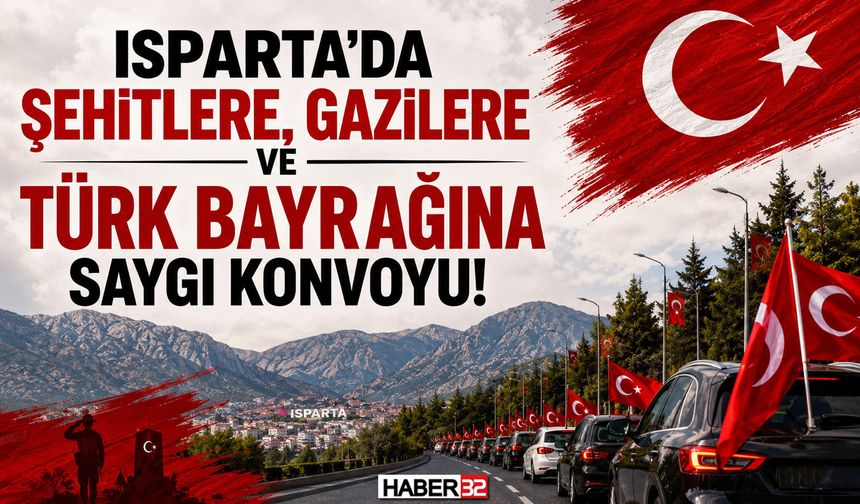Isparta’da Şehitler, Gaziler ve Bayrak İçin Anlamlı Konvoy