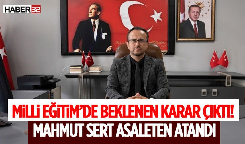 Milli Eğitim’de Beklenen Karar Çıktı! Mahmut Sert Asaleten Atandı