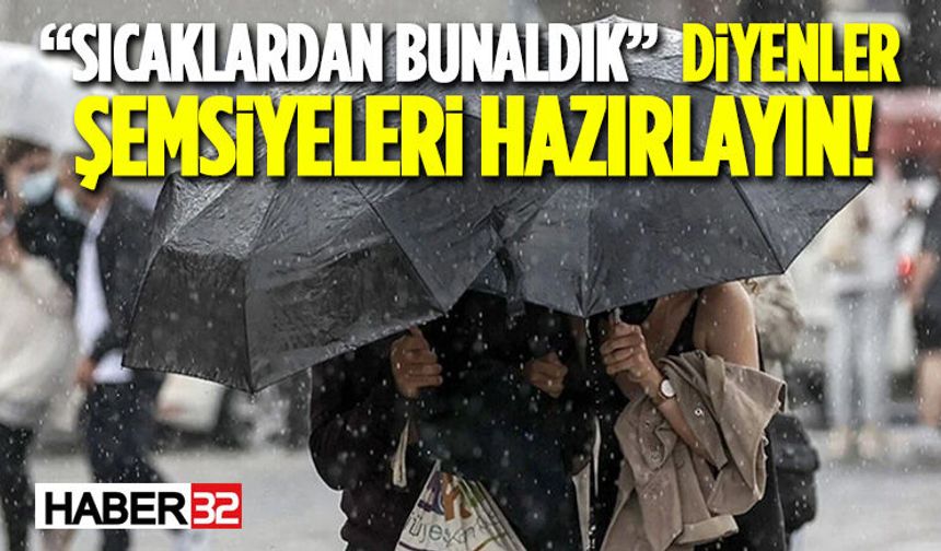 “Sıcaklardan Bunaldık” Diyenler Şemsiyeleri Hazırlayın!