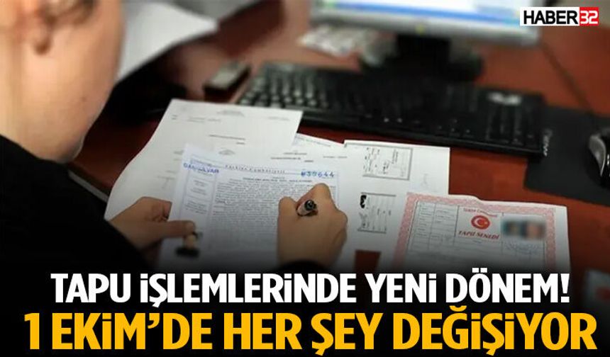 Tapu İşlemlerinde Yeni Dönem! 1 Ekim’de Her Şey Değişiyor