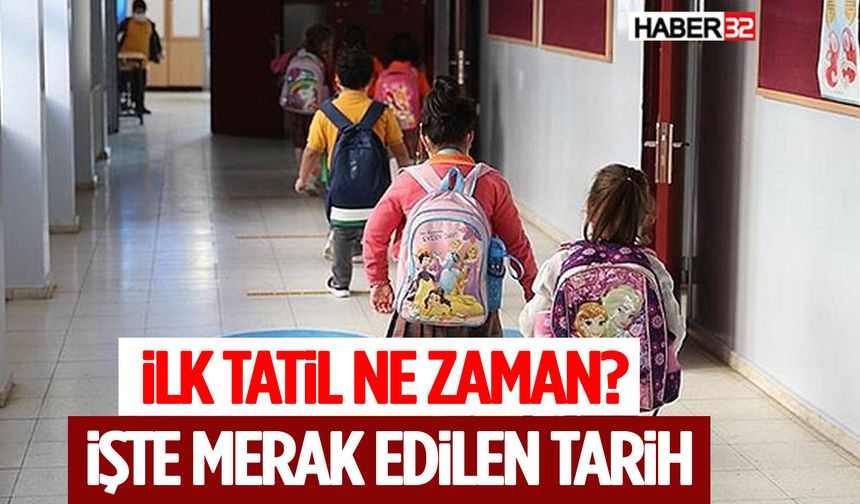 İlk Tatil Ne Zaman? İşte Merak Edilen Tarih
