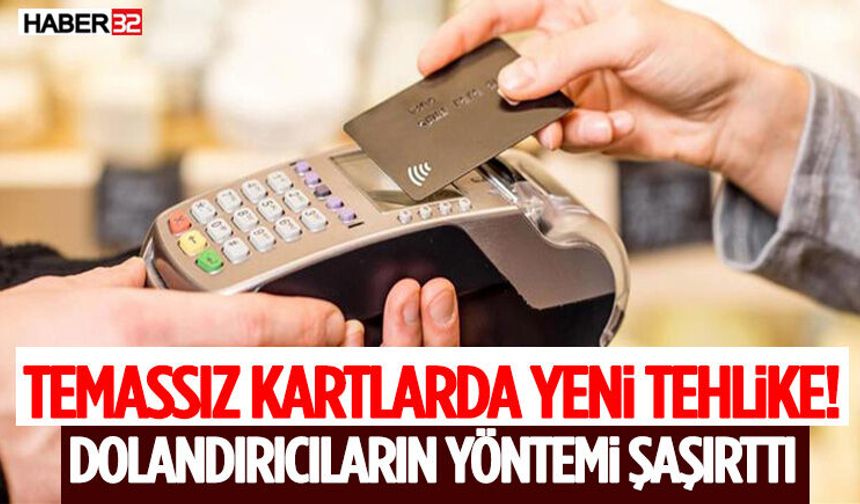 Temassız Kartlarda Yeni Tehlike! Dolandırıcıların Yöntemi Şaşırttı