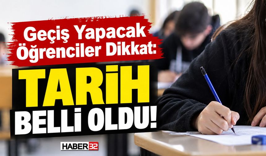 Geçiş Yapacak Öğrenciler Dikkat: Tarih Belli Oldu!