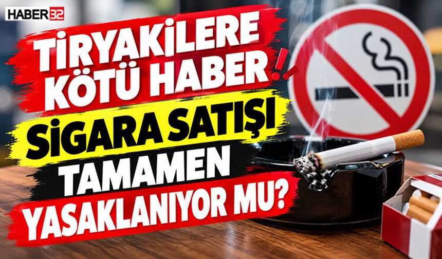 Tütün Satışı ve Tüketimine Tamamen Yasak mı Geliyor?