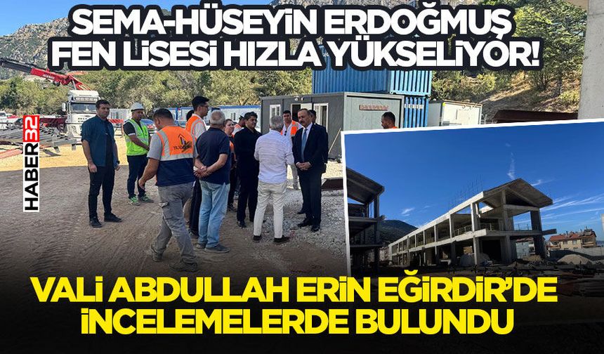 Vali Abdullah Erin Eğirdir’de İncelemelerde Bulundu