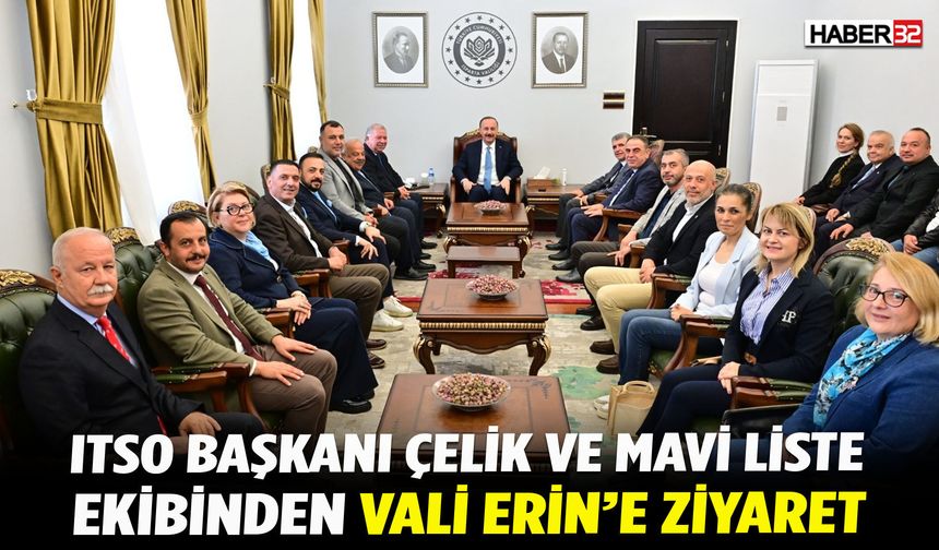 ITSO Başkanı Çelik Ve Ekibinden Vali Erin'e Ziyaret